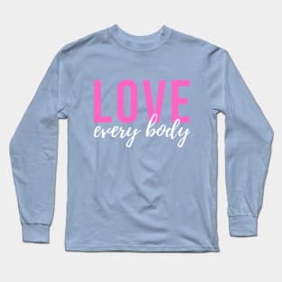 Love Every Body Long Sleeve T-Shirt